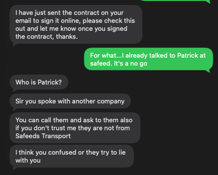 Text thread with the real Safeeds Transport. I told them I'd already spoken to Patrick, and they replied that someone had lied to me and tried to confuse me.